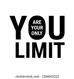 You are your only limit. Inspiration quote. Motivation slogan. Print for t-shirt