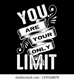 You are Your only limit. Motivational Quote and Saying