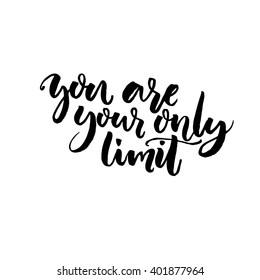 You are your only limit. Motivational phrase about sport, challenging, dreams. Vector black lettering isolated on white background