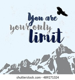 You are your only limit. Motivational phrase about sport, challenging, dreams. Vector 
