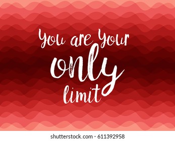 You Are Your Only Limit motivational vector banner with wavy ripple red background pattern. Card striped with curve lines and white inspirational slogan text for sport and self improvement