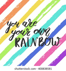 "You are your own rainbow" hand drawn colorful vector art. Template for your design, for print, poster etc.