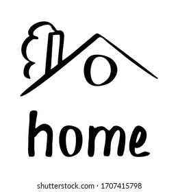 You'd better stay home .Inscription with a roof.Black and white image.The inscription is handwritten.Motivational posters.The virus and the pandemic.Coronavirus 2019.Vector illustration