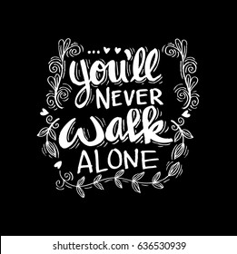 Alone youll never walk You'll Never