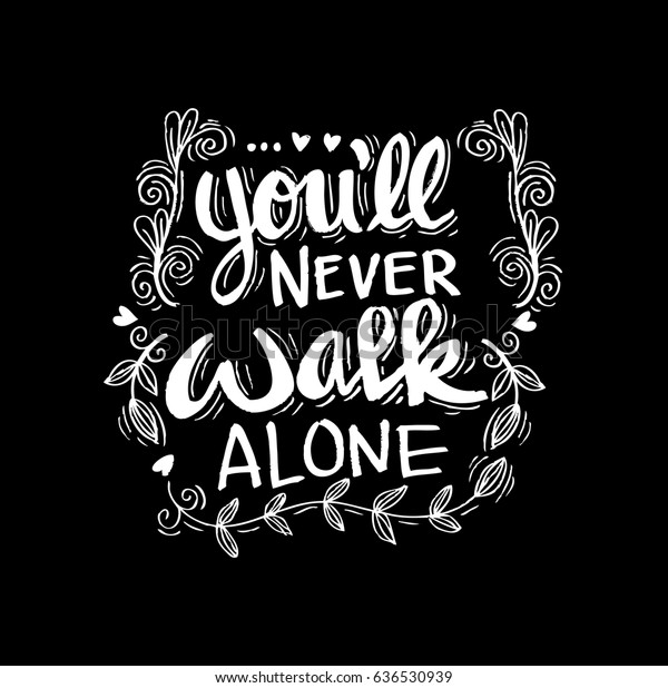 Youll Never Walk Alone Hand Lettering Stock Vector Royalty Free