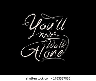 You'll Never Walk Alone Lettering Text on Black background in vector illustration