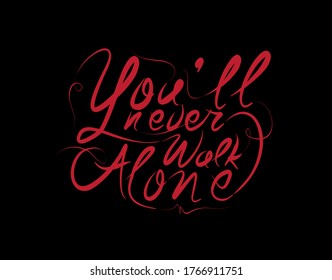 You'll Never Walk Alone Lettering Text on Black background in vector illustration