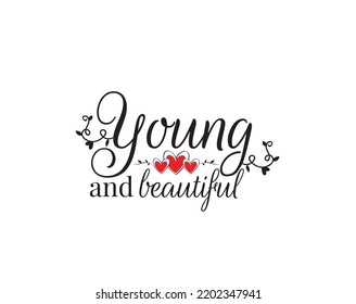 Young and Beautiful, vector. Wording design, lettering. Scandinavian minimalist poster design, wall art decor, artwork, wall decals