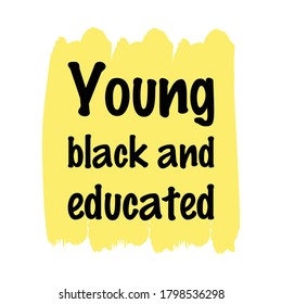 Young black and educated. Colorful isolated vector saying