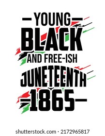Young Black And Free-ish Juneteenth 1865 T-Shirt Design. You will get eps file with 300ppi. svg
