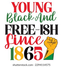 Young Black And Free-ish Since 1865 SVG Design Vector File.