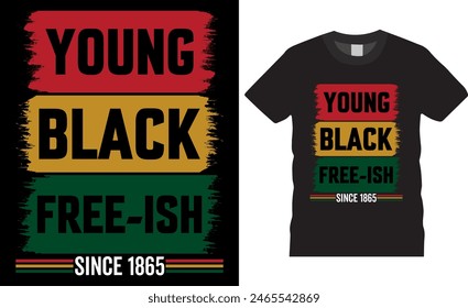 Young Black Free-ish Since 1865 Juneteenth Black History Freedom day t shirt design illustrator. Typography t-shirt design. Typography apparel. Print template for t-shirt. 