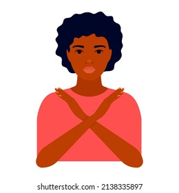 Young black woman crossed her arms, sign of protest, bias, breaking, refusal and rejection. Girl demonstrates stop, ban, cancel. Gesture against. Hands form of x. International womens day. Vector