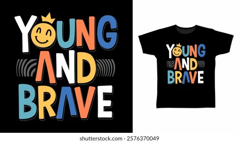 Young and brave typography hand drawn, vector ready for print on t-shirt and other uses