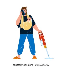 Young Busy Father Housekeeping And Working Vector. Busy Father Man Holding Baby Child, Cleaning Floor With Vacuum Cleaner And Discussing With Partner On Phone. Character Flat Cartoon Illustration