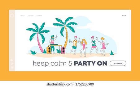 Young Characters Leisure Landing Page Template. Tropical Beach Party with People Relaxing at Hot Summer . Men Women Enjoying Dancing at Sandy Seaside with Dj Playing Music. Linear Vector Illustration
