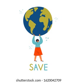 Young confident woman holding the Earth globe.Eco and environment friendly ecological concept.Save text.Happy Earth day poster.Cartoon character.Colorful vector illustration on wite background.