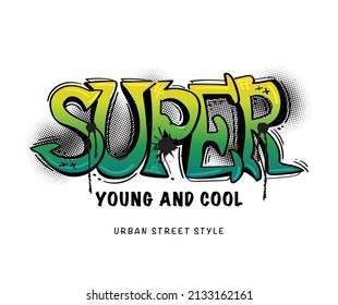 Young and cool graffiti style spray art slogan text vector illustration design for fashion graphics and t shirt prints