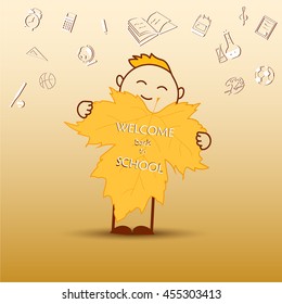 Young, cute boy holding a big leaf  with text (welcome back to school) on a brown  background with shadow. Vector illustration.