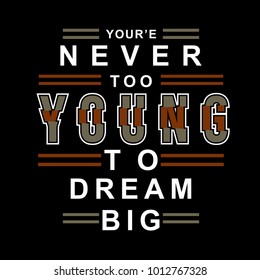 young to dream big typography t shirt graphic design, vector illustration artistic concept,urban culture for young generation fashion style