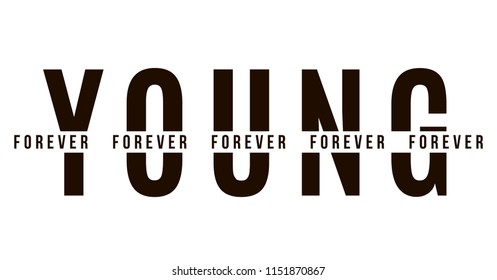 Young forever. Tee print with slogan. Typography for t shirt.