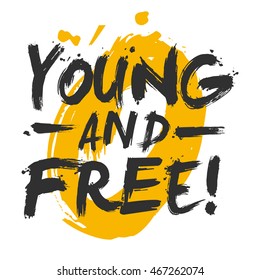 Young And Free! (Brush Lettering Vector Illustration Design Template)