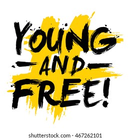 Young And Free! (Brush Lettering Vector Illustration Design Template)