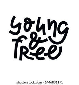 Young and free hand lettering poster, sticker or stamp. Stock vector