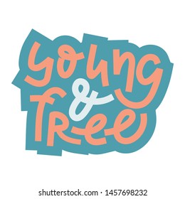 Young and free hand lettering for poster, sticker or stamp. Stock vector