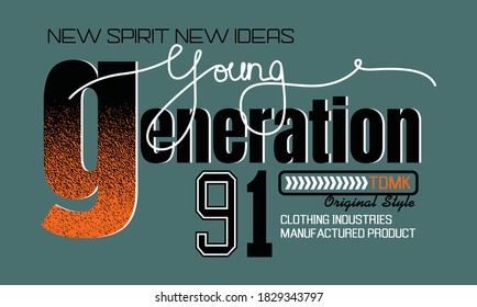 Young Generation.Vintage and typography design in vector illustration.Clothing,t-shirt,apparel and other uses.Abstract design with the grunge and denim style. Vector print, typography, poster.