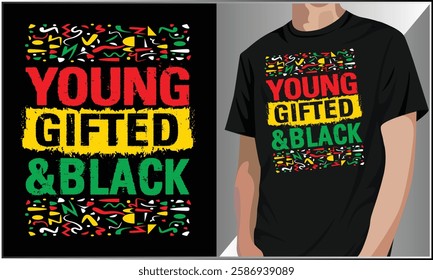 Young Gifted And Black T-Shirt, Black Pride Shirt, T-shirt Designs For Black History Month Lover, African American Design, Juneteenth T Shirt, Black Lives Matter Vector.