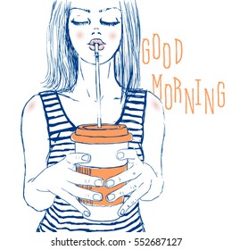 A young girl dressed in a striped shirt. Holding a cup and drinking through a straw drink. On the background of inscription: good morning. Vector illustration in the style of the sketch.