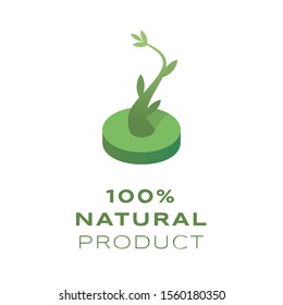 Young green sprout isometric vector illustration. Tree sprig with 100 percent natural product typography. Quality assurance label, botanical logotype design element, organic production concept
