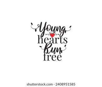 Young Hearts Run Free, vector. Wording design, lettering. Wall art work, wall decals, home decor isolated on white background. Motivational, inspirational life quotes