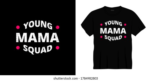 young mama squad typography t-shirt design. Ready to print for apparel, poster, illustration. Modern, simple, lettering t shirt vector
  
