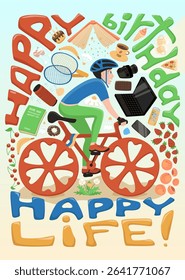 Young man or teenager who rides a bicycle and there are things he likes in life: book, badminton, laptop, phone, camera, music, fruits, sweets, drinks. "Happy Birthday - Happy Life" - hand drawn text.