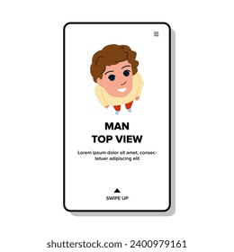 young man top view vector. adult guy, smile portrait, gesture standing young man top view web flat cartoon illustration