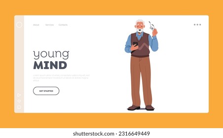 Young Mind Landing Page Template. Elderly Man With Joyful Smile, Wearing Glasses, Holding Smartphone. Male Character Radiating Positivity And Embracing Technology. Cartoon People Vector Illustration