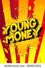 Young Money - Comic book word on colorful comics background. Abstract business text.