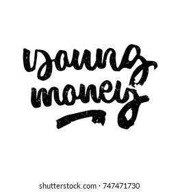Young money. Ink hand lettering. Modern brush calligraphy. Handwritten phrase. Inspiration graphic design typography element. Cute simple vector sign.