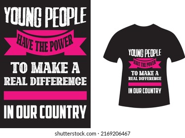 Young People Have The Power To Make A Real Difference In Our Country. Happy Youth Day T-Shirt Design