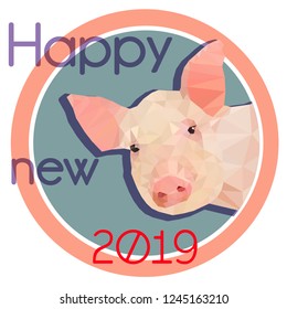 Young pink pig in a circle with the number 2019 and the signature of the Happy new 2019. Greeting card in the technique of polygonal graphics in multi-colored shades.