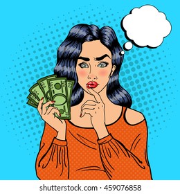 Young Pretty Woman with Money. Girl Thinking How to Spend. Pop Art Vector illustration