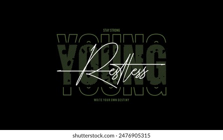Young, restless, abstract typography motivational quotes, modern design slogan. Vector illustration graphics for print t shirt, apparel, background, poster, banner, postcard or social media content.