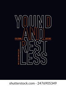 Young, restless, abstract typography motivational quotes, modern design slogan. Vector illustration graphics for print t shirt, apparel, background, poster, banner, postcard or social media content.