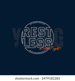 Young, restless, abstract typography motivational quotes, modern design slogan. Vector illustration graphics for print t shirt, apparel, background, poster, banner, postcard or social media content.