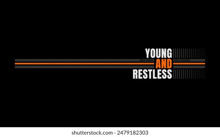 Young, restless, abstract typography motivational quotes, modern design slogan. Vector illustration graphics for print t shirt, apparel, background, poster, banner, postcard or social media content.