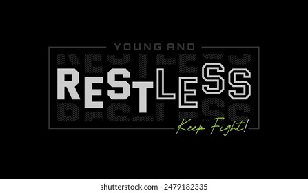 Young, restless, abstract typography motivational quotes, modern design slogan. Vector illustration graphics for print t shirt, apparel, background, poster, banner, postcard or social media content.