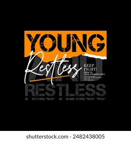 Young, restless, abstract typography motivational quotes, modern design slogan. Vector illustration graphics for print t shirt, apparel, background, poster, banner, postcard or social media content.