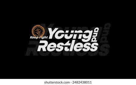 Young, restless, abstract typography motivational quotes, modern design slogan. Vector illustration graphics for print t shirt, apparel, background, poster, banner, postcard or social media content.